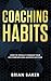 Coaching Habits by Brian Baker