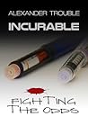 Incurable: Fighting the odds