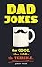 Dad Jokes: Over 600 of the Best (Worst) Jokes Around and Perfect Gift for All Ages! (World's Best Dad Jokes Collection)