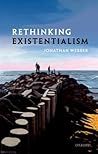 Rethinking Existentialism