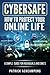 Cybersafe: How To Protect Your Online Life