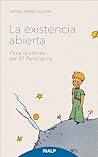 La existencia abierta: para lectores de El Principito La existencia abierta: para lectores de El Principito
