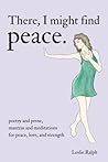 There, I Might Find Peace by Leslie Ralph