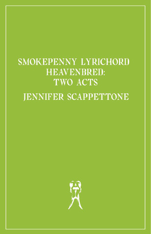 Smokepenny Lyrichord Heavenbred: Two Acts