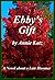 Ebby's Gift: A Novel about ...