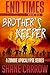 End Times VI: Brother's Keeper