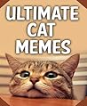 Memes: Ultimate Cat Memes 2018! Funniest Memes on the Internet - Epic Comedy Book (Dank Memes, Funny Fortnite Battle Royale Memes, Memes For T