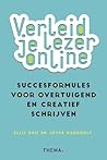 Verleid je lezer online - Succesformules voor overtuigend en creatief schrijven Verleid je lezer online - Succesformules voor overtuigend en creatief schrijven