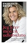 Jeg lever med en udløbsdato by Charlotte Bøving