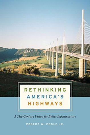 Rethinking America's Highways: A 21st-Century Vision for Better Infrastructure (Kindle Edition)
