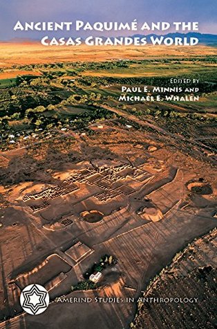 Ancient Paquimé and the Casas Grandes World (Amerind Studies in Archaeology)