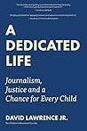 A Dedicated Life: Journalism, Justice and a Chance for Every Child
