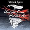 And The Ocean Was Our Sky by Patrick Ness