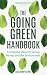 The Going Green Handbook: 52 Inspired Ideas for Saving Money and the Environment