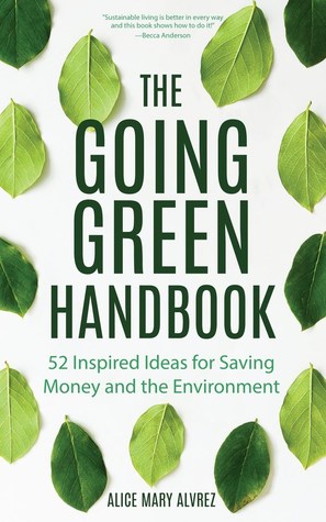 The Going Green Handbook: 52 Inspired Ideas for Saving Money and the Environment (Paperback)