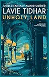 Unholy Land by Lavie Tidhar