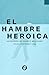 El hambre heroica. Antologí...