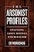 The Arsonist Profiles: Anal...