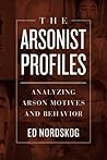 The Arsonist Profiles by Ed Nordskog