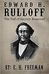 Edward H. Rulloff: The Veil of Secrecy Removed