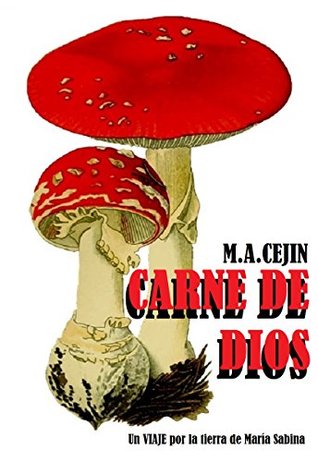 Carne de Dios: Un Viaje en Huautla, Oaxaca: la tierra de Maria Sabina. (Spanish Edition)