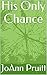 His Only Chance