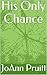 His Only Chance by JoAnn Pruitt