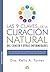 Las 9 claves de la curación natural del cáncer y otras enfermedades: Los nueve factores que comparten los pacientes de cáncer que han sanado totalmente y contra todo pronóstico (Spanish Edition)