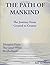 The Path Of Mankind: The Journey From Created To Creator (TEACHINGS FROM THE GREAT WHITE BROTHERHOOD)