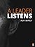 A Leader Listens:
