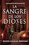 La sangre de los Dioses by Joseph Michael Brennan