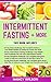 Intermittent Fasting + More...
