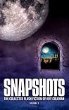 Snapshots: The Collected Flash Fiction of Jeff Coleman, Volume 1