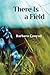 There Is a Field by Barbara Conrad
