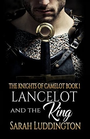 Lancelot and the King (The Knights of Camelot #1)
