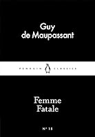 Femme Fatale By Guy De Maupassant femme fatale by guy de maupassant
