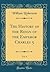 The History of the Reign of the Emperor Charles 5, Vol. 4 (Classic Reprint)