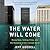 The Water Will Come: Rising Seas, Sinking Cities, and the Remaking of the Civilized World