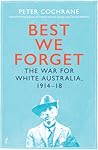 Best We Forget: The War for White Australia, 1914–18
