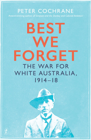 Best We Forget: The War for White Australia, 1914–18 (Paperback)