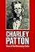 Charley Patton: Voice of the Mississippi Delta (American Made Music Series)