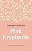 Pink Kryptonite