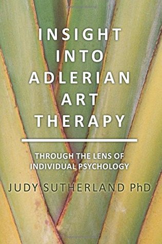 Insight into Adlerian Art Therapy: Through the Lens of Individual Psychology (Paperback)
