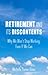 Retirement and Its Discontents by Michelle Pannor Silver
