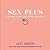 Sex Plus by Laci Green