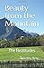 Beauty from the Mountain: T...