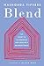 Blend: The Secret to Co-Parenting and Creating a Balanced Family