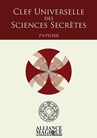 Clef Universelle des Sciences Secrètes (French Edition)