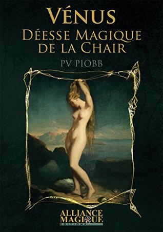 Vénus - Déesse Magique de la Chair (French Edition)