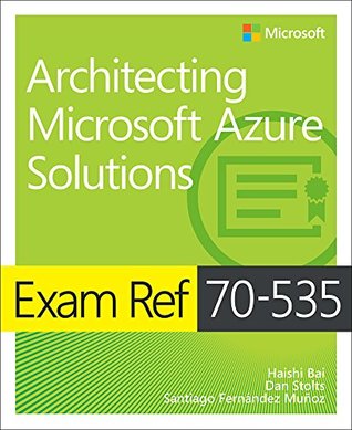 Exam Ref 70-535 Architecting Microsoft Azure Solutions (Kindle Edition)